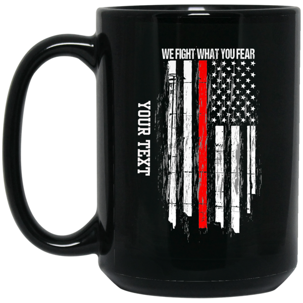 Personalized We Fight What You Fear Mug Drinkware Black One Size 