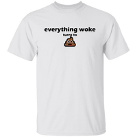 Everything Woke Turns to Shit T-Shirt T-Shirts White S 