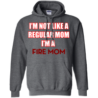 I'm Not Like A Regular Mom I'm A Fire Mom Hoodie Sweatshirts Dark Heather S 