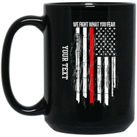 Personalized We Fight What You Fear Mug Drinkware Black One Size 
